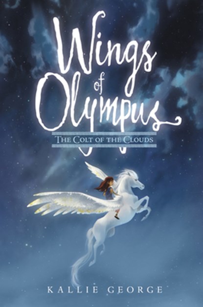Wings of Olympus: The Colt of the Clouds, Kallie George - Gebonden - 9780062741547