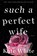 Such a Perfect Wife, Kate White - Paperback - 9780062747495