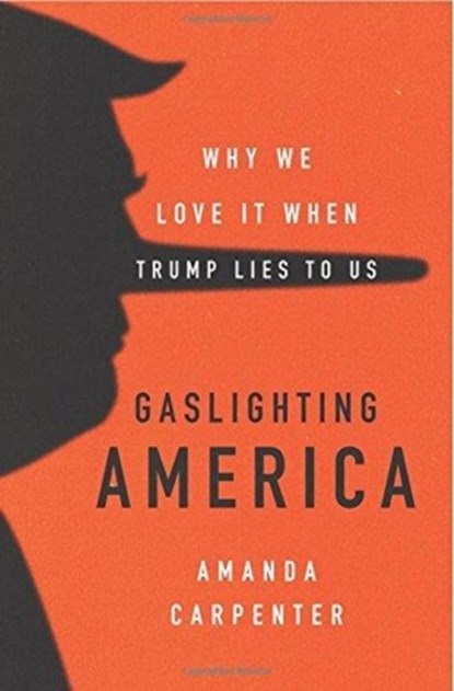 Gaslighting America, Amanda Carpenter - Gebonden - 9780062748003