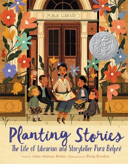 Planting Stories: The Life of Librarian and Storyteller Pura Belpre, Anika Aldamuy Denise - Paperback - 9780062748690