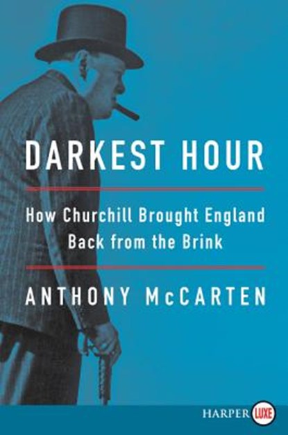 Darkest Hour: How Churchill Brought England Back from the Brink, Anthony McCarten - Paperback - 9780062790767