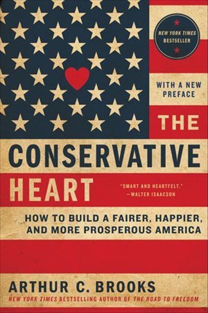 The Conservative Heart, Arthur C. Brooks - Ebook - 9780062795502