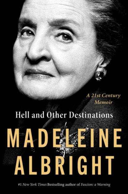 Hell and Other Destinations, Madeleine Albright - Gebonden Gebonden - 9780062802255