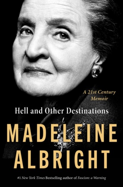 Hell and Other Destinations, Madeleine Albright - Gebonden - 9780062802255