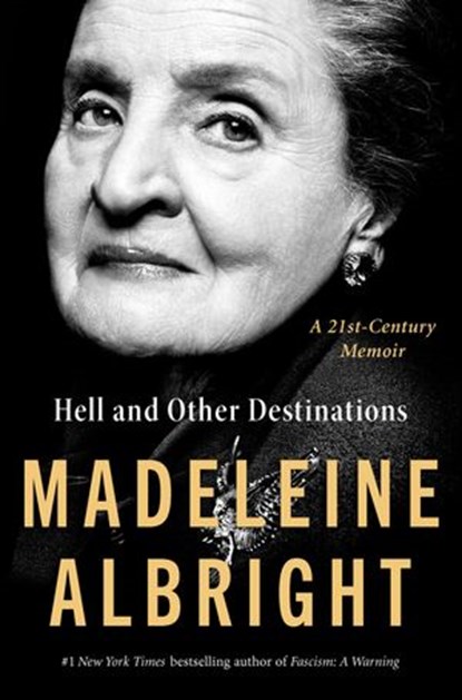 Hell and Other Destinations, Madeleine Albright - Ebook - 9780062802286