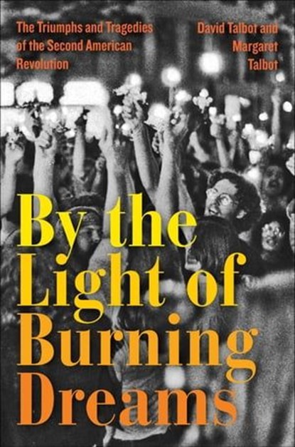 By the Light of Burning Dreams, David Talbot ; Margaret Talbot - Ebook - 9780062820419