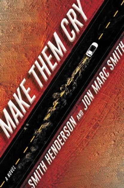 Make Them Cry, Smith Henderson ; Jon Marc Smith - Ebook - 9780062825193