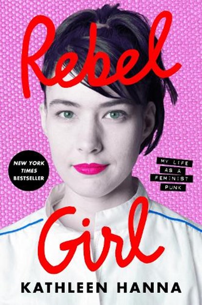 Rebel Girl, Kathleen Hanna - Gebonden - 9780062825230