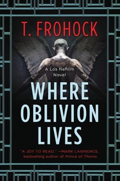 Where Oblivion Lives, T. Frohock - Paperback - 9780062825612