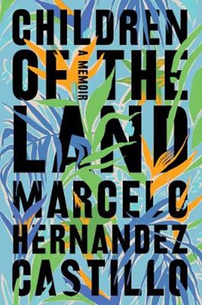Children of the Land, Marcelo Hernandez Castillo - Paperback - 9780062825636