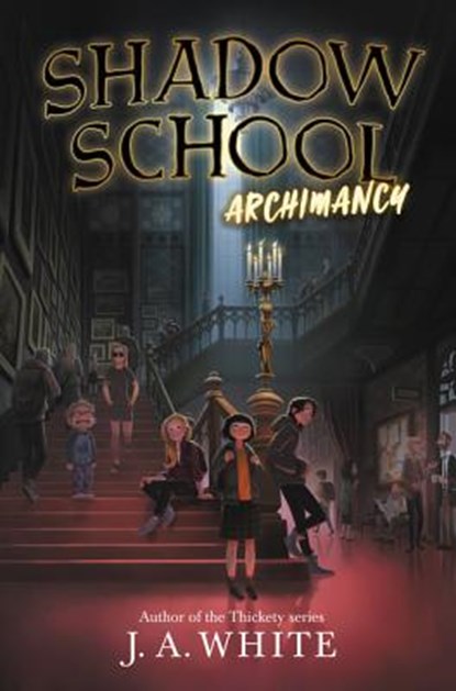 Shadow School #1: Archimancy, J. A. White - Gebonden - 9780062838285