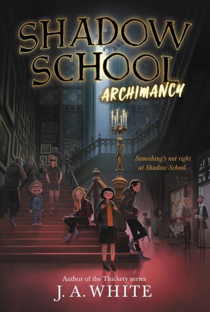Shadow School #1: Archimancy, J. A. White - Paperback - 9780062838292
