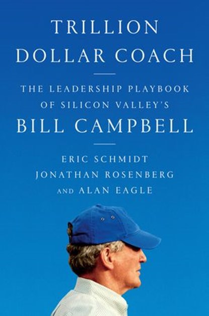 Trillion Dollar Coach, Eric Schmidt ; Jonathan Rosenberg ; Alan Eagle - Ebook - 9780062839251