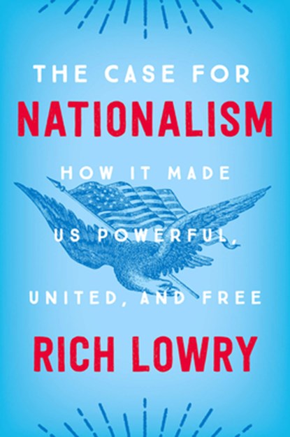 The Case for Nationalism, Rich Lowry - Gebonden - 9780062839640