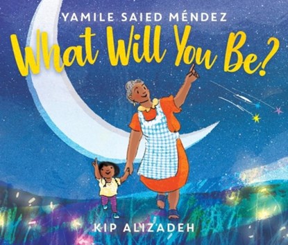 What Will You Be?, Yamile Saied Mendez - Gebonden - 9780062839954