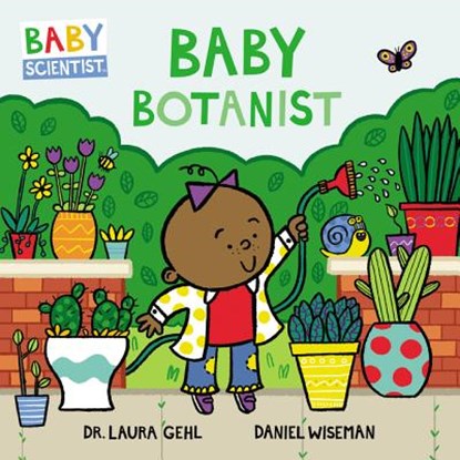 Baby Botanist, Dr. Laura Gehl - Gebonden - 9780062841322
