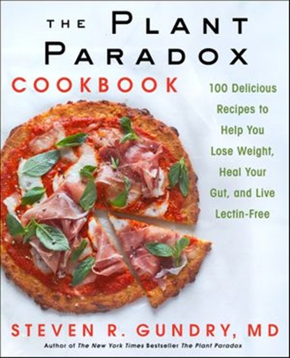 The Plant Paradox Cookbook, Dr. Steven R Gundry, MD - Ebook - 9780062843388