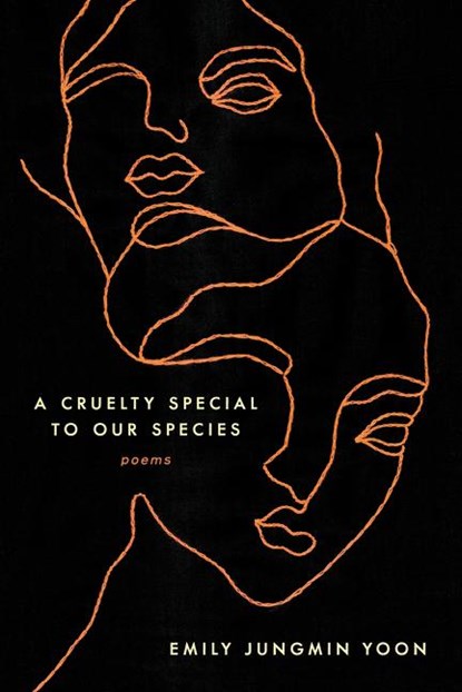 Cruelty Special to Our Species, A, Emily Jungmin Yoon - Paperback - 9780062843708