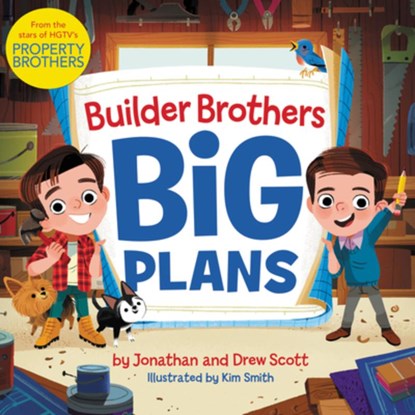 Builder Brothers: Big Plans, Drew Scott ; Jonathan Scott - Gebonden - 9780062846624