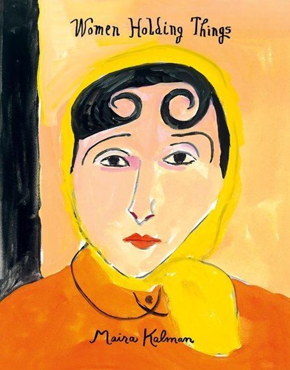 Women Holding Things, Maira Kalman - Gebonden - 9780062846679