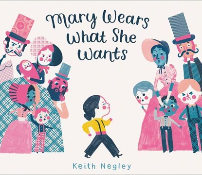 Mary Wears What She Wants, Keith Negley - Gebonden - 9780062846792