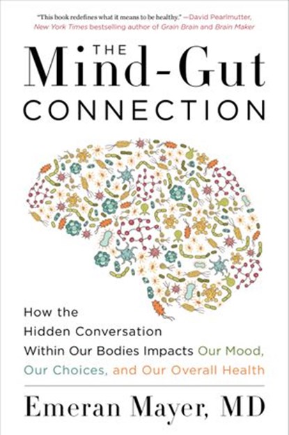 The Mind-Gut Connection, Emeran Mayer - Ebook - 9780062846822