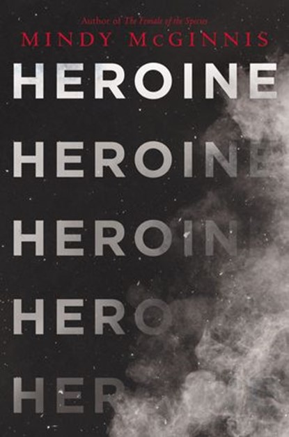 Heroine, Mindy McGinnis - Ebook - 9780062847218