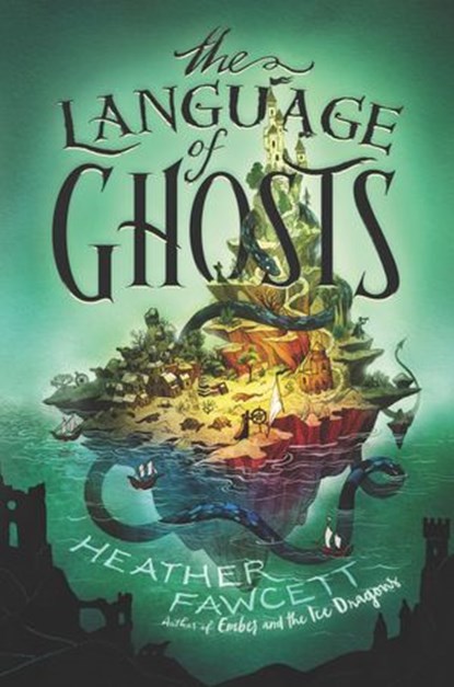 The Language of Ghosts, Heather Fawcett - Ebook - 9780062854568