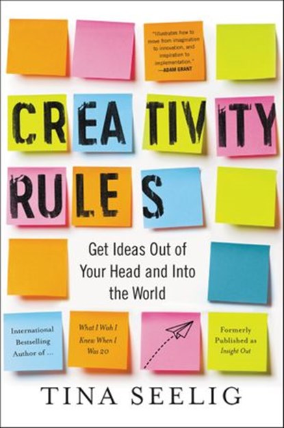 Creativity Rules, Tina Seelig - Ebook - 9780062856289