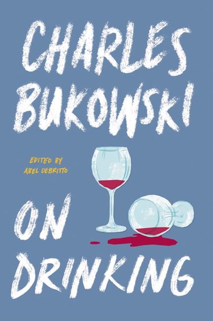 On Drinking, Charles Bukowski - Paperback - 9780062857941