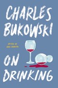On Drinking | Charles Bukowski | 
