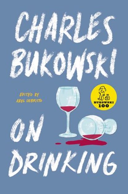 On Drinking, Charles Bukowski - Ebook - 9780062857958