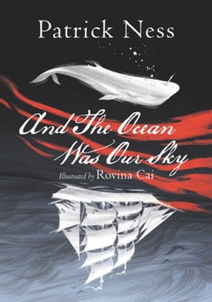 And The Ocean Was Our Sky, Patrick Ness - Ebook - 9780062860743