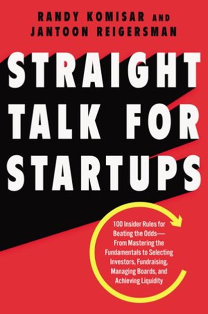 Straight Talk for Startups, Randy Komisar ; Jantoon Reigersman - Ebook - 9780062869074