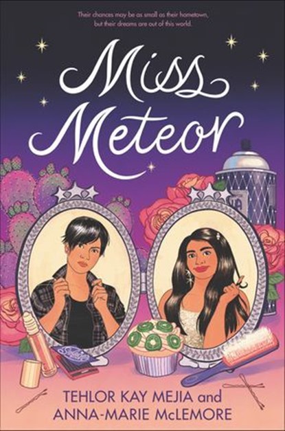 Miss Meteor, Tehlor Kay Mejia ; Anna-Marie McLemore - Ebook - 9780062869937