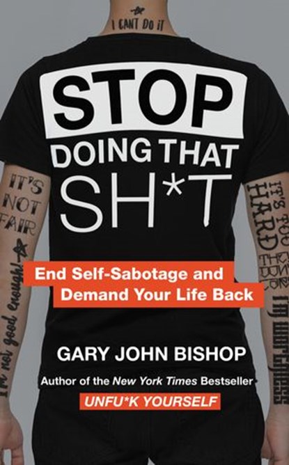 Stop Doing That Sh*t, Gary John Bishop - Ebook - 9780062871855