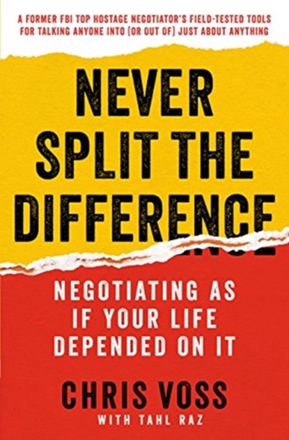 Never Split the Difference, Chris Voss ; Tahl Raz - Paperback Pocket - 9780062872302
