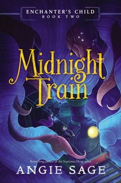Enchanter's Child: Midnight Train, Angie Sage - Ebook - 9780062875181