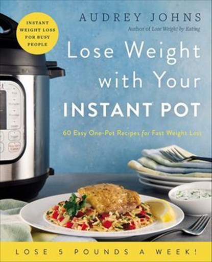 Lose Weight with Your Instant Pot, Audrey Johns - Ebook - 9780062875433