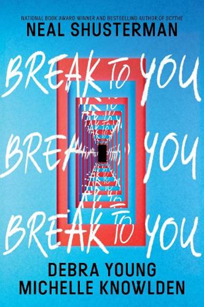 Break to You, Neal Shusterman ; Debra Young ; Michelle Knowlden - Paperback - 9780062875778