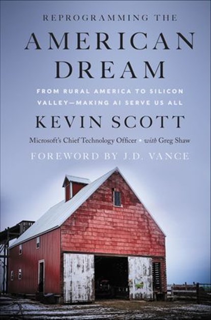 Reprogramming the American Dream, Kevin Scott ; Greg Shaw - Ebook - 9780062879899