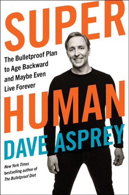 Super Human, Dave Asprey - Ebook - 9780062882912