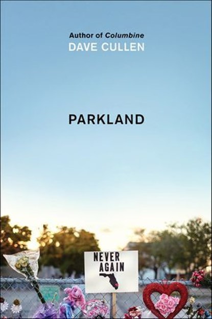 Parkland, Dave Cullen - Ebook - 9780062882974