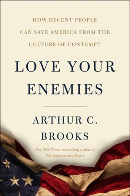 Love Your Enemies, Arthur C. Brooks - Ebook - 9780062883773