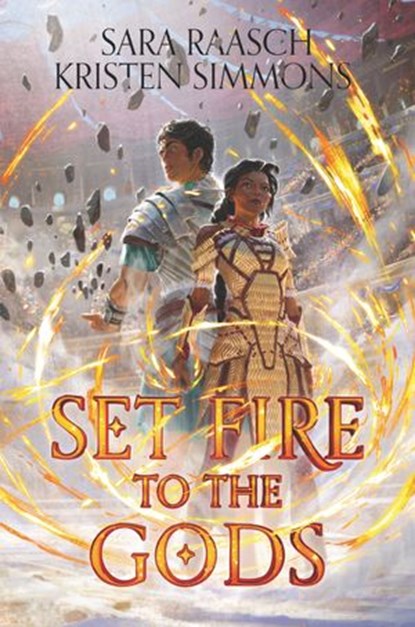 Set Fire to the Gods, Sara Raasch ; Kristen Simmons - Ebook - 9780062891587