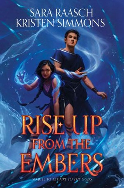 Rise Up from the Embers, Sara Raasch ; Kristen Simmons - Ebook - 9780062891617