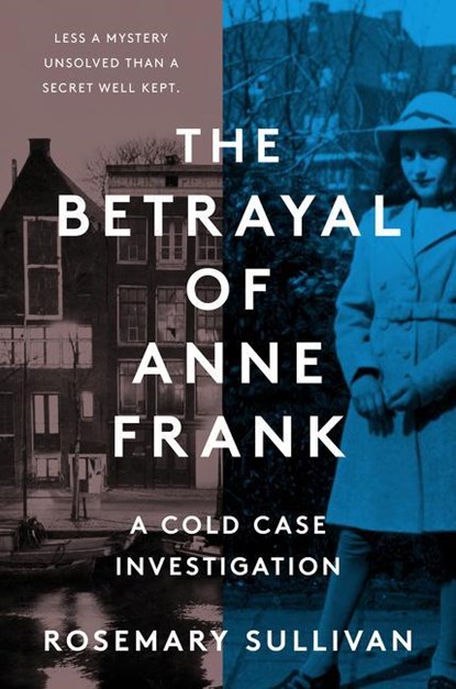 The Betrayal of Anne Frank, Rosemary Sullivan - Gebonden - 9780062892355