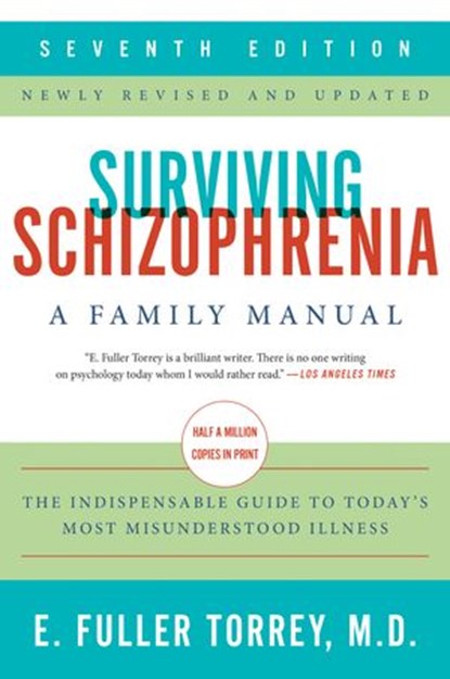Surviving Schizophrenia, 7th Edition, E. Fuller Torrey - Ebook - 9780062893451