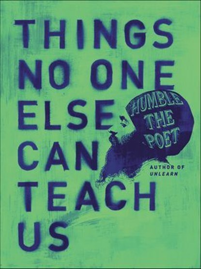 Things No One Else Can Teach Us, Humble the Poet - Ebook - 9780062905192