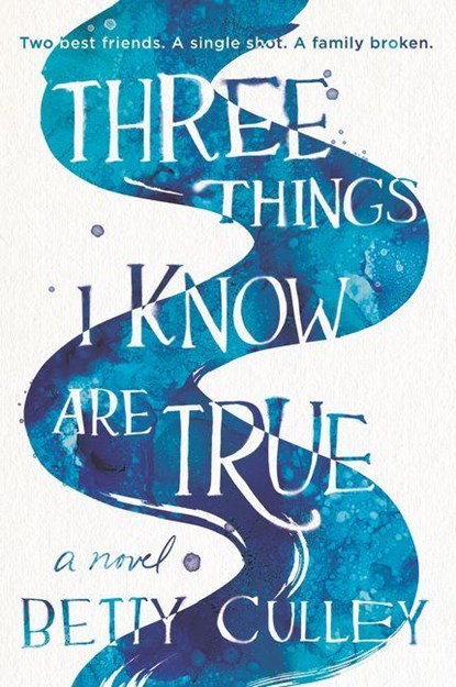 Three Things I Know Are True, Betty Culley - Paperback - 9780062908032